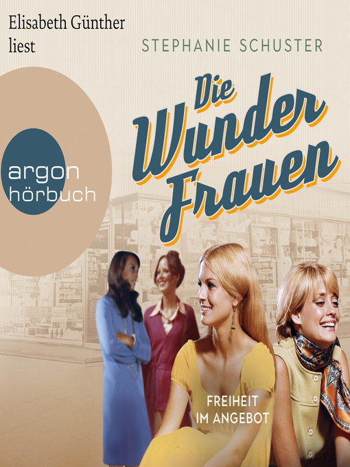Title details for Freiheit im Angebot--Wunderfrauen-Trilogie, Band 3 (Gekürzt) by Stephanie Schuster - Available